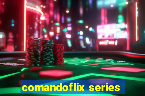 comandoflix series